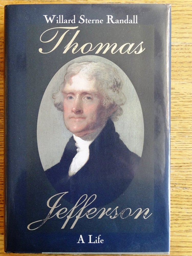 Item #153449 Thomas Jefferson: A Life. Willard Sterne Randall.