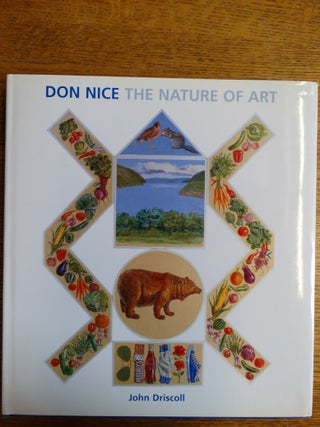 Item #153456 Don Nice: The Nature of Art. John Driscoll