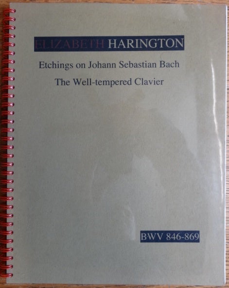 Item #153489 Elizabeth Harington, Etchings on Johann Sebastian Bach: The Well-Tempered Clavier, BWV 846-869. Victoria Thorson, Vicotria.