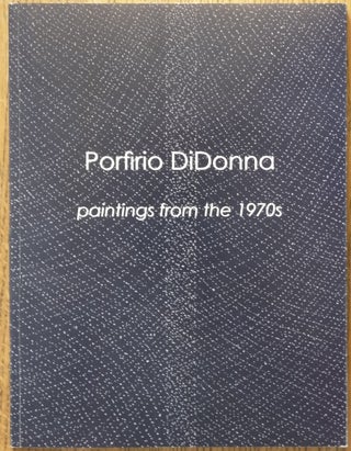 Item #153512 Porfirio DiDonna: paintings from the 1970s. John Yau