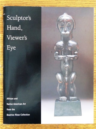 Item #153515 Sculptor's Hand, Viewer's Eye: African and Native American Art from the Beatrice...