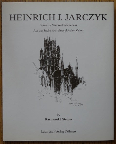 Item #153554 Heinrich J. Jarczyk: Toward a Vision of Wholeness = Auf der Suche nach einer globalen Vision. Raymond J. Steiner, Christine Debrie.