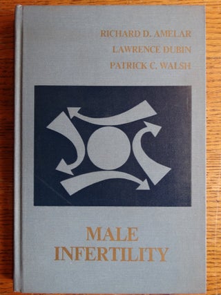 Item #153593 Male Infertility. Richard D. Amelar, Lawrence Dubin, Patrick C. Walsh