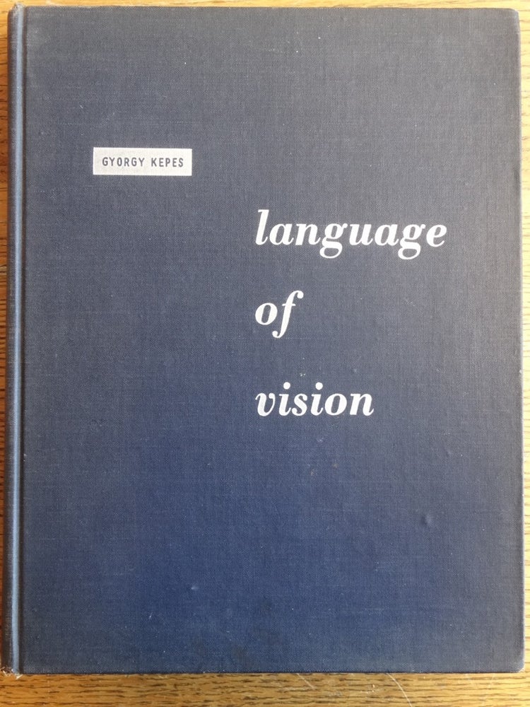 Item #153595 Language of Vision. Gyorgy Kepes, S. I. Hayakawa.