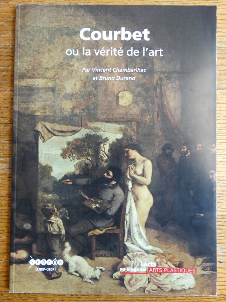 Item #153621 Courbet ou la verite de l'art. Vincent Chambarlhac, Bruno Durand.