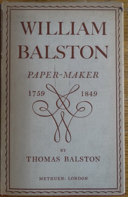 Item #153647 William Balston: Paper Maker, 1759-1849. Thomas Balston.