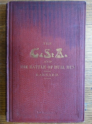 Item #153669 The C.S.A. and the Battle of Bull Run (A Letter to an English Friend). J. G. Barnard