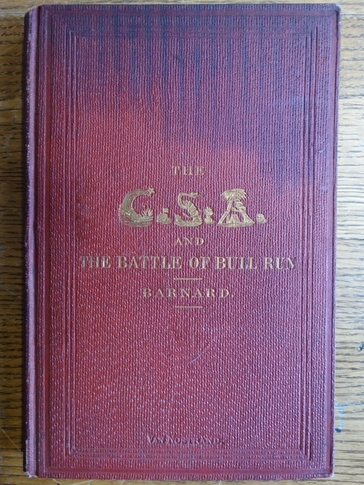 Item #153669 The C.S.A. and the Battle of Bull Run (A Letter to an English Friend). J. G. Barnard.