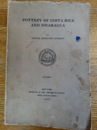 Item #153677 Pottery of Costa Rica and Nicaragua (Two Volumes). Samuel Kirkland Lothrop