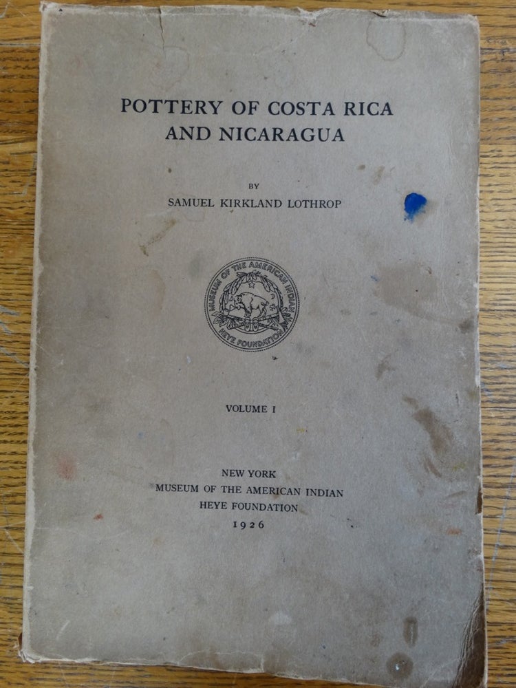 Item #153677 Pottery of Costa Rica and Nicaragua (Two Volumes). Samuel Kirkland Lothrop.