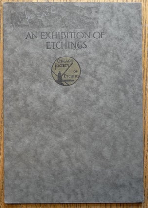 Item #153729 Catalogue of An Exhibition of Etchings under the management of The Chicago Society...