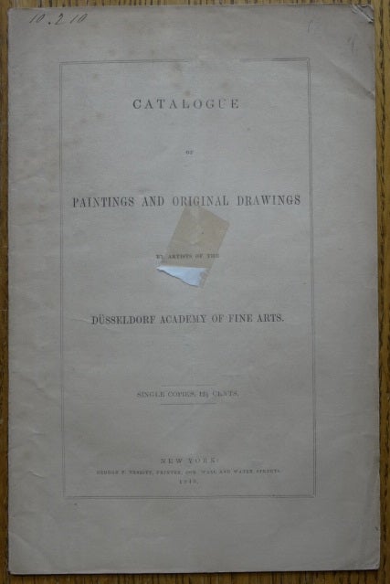 Item #153741 Catalogue of Paintings and Original Drawings by Artists of The Dusseldorf Academy of Fine Arts. 1849 Dusseldorf Academy of Fine Arts.