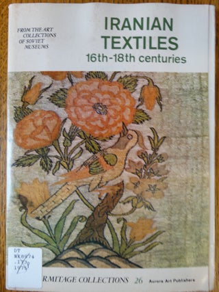 Item #153746 Iranian Textiles 16th-18th Centuries from the Art Collections of Soviet Museums