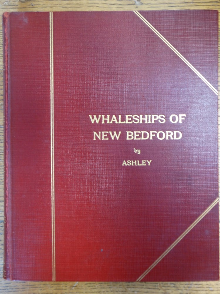 Item #153759 Whaleships of New Bedford: Sixty Plates. Clifford W. Ashley, Franklin D. Roosevelt.