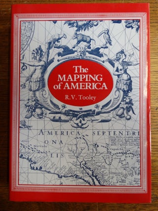 Item #153766 The Mapping of America (Holland Press Cartographica, 2). R. V. Tooley