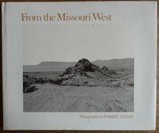 Item #153783 From the Missouri West: Photographs. Robert Adams