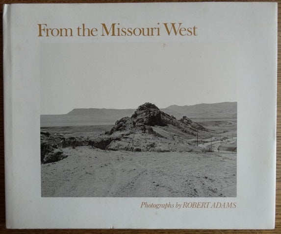 Item #153783 From the Missouri West: Photographs. Robert Adams.