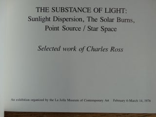 The Substance of Light: Sunlight Dispersion, The Solar Burns, Point Source / Star Space: Selected work of Charles Ross