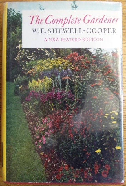 Item #153824 The Complete Gardener (A New, Revised Edition). W. E. Shewell-Cooper.