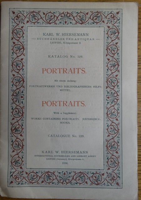 Item #153845 Katalog No. 129: Portraits mit einem Anhang: Portraitwerke und Bibliographische Hilfsmittel = Portraits with a Supplement: Works Contaitning Portrais. Reference-Books. Catalogue 129. Karl W. Hiersemann.