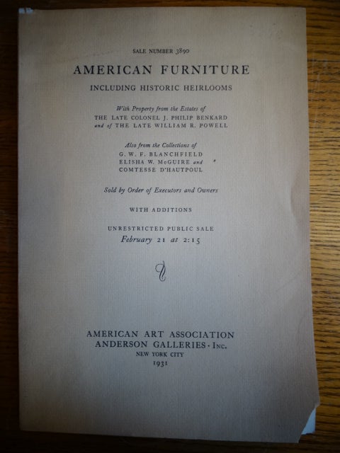 Item #153852 American Furniture Including Historic Heirlooms, with Property from the Estates of T he Late Colonel J. Philip Benkard and of The Late William R. Powell; Also from the Collections of G.W.F. Blanchfield, Elisha W. McGuire, and Comtesse D'Hautpoul