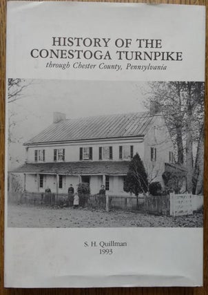 Item #153897 History of the Conestoga Turnpike through Chester County, Pennsylvania. Stuart H....