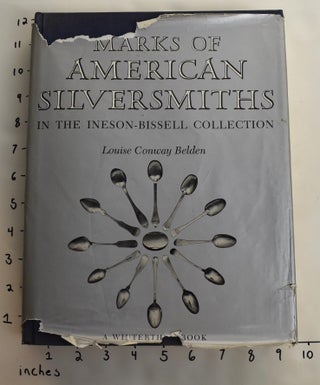 Item #153924 Marks of American Silversmiths in the Ineson-Bissell Collection. Louise Conway Belden