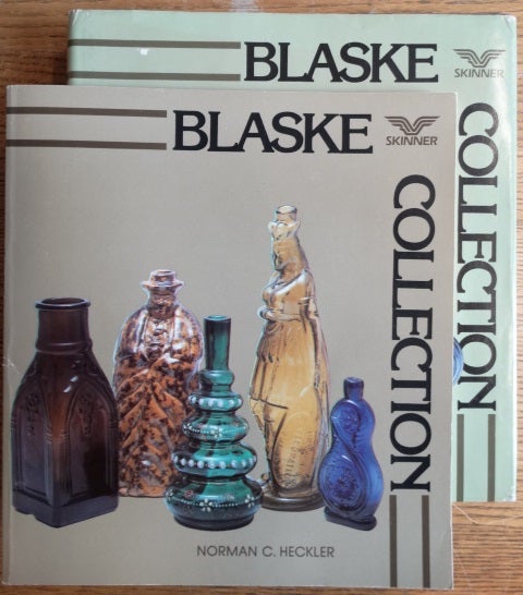 Item #153958 The Edmund & Jayne Blaske Collection of American Historical Flasks - A Premier Unreserved Public Auction in Two Sessions (2 Volumes). Norman C. Heckler.