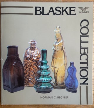 The Edmund & Jayne Blaske Collection of American Historical Flasks - A Premier Unreserved Public Auction in Two Sessions (2 Volumes)