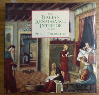 Item #153982 The Italian Renaissance Interior 1400-1600. Peter Thornton