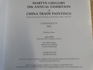 Martyn Gregory 25 Annual Exhibition of China Trade Paintings: Historical Pictures by Chinese and Western Artists 1750-1875