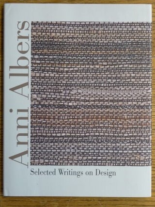 Item #154000 Anni Albers: Selected Writings on Design. Anni Albers, Brenda Danilowitz