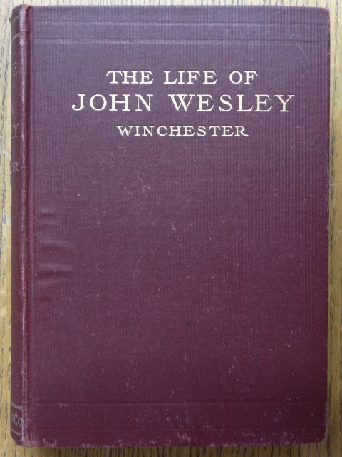 Item #154017 The Life of John Wesley. C. T. Winchester.