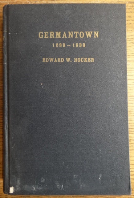 Item #154034 Germantown 1683-1933: The Record that a Pennsylvania Community has Achieved in the Course of 250 Years; Being a History of the People of Germantown, Mount Airy and Chestnut Hill. Edward W. Hocker.