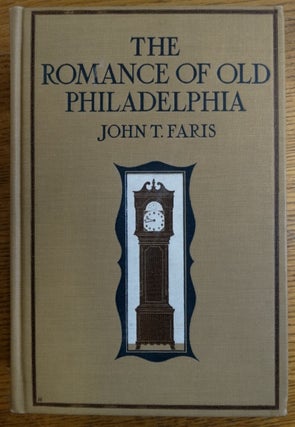 Item #154038 The Romance of Old Philadelphia. John T. Faris