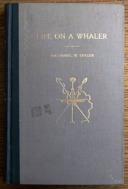 Item #154042 Life on a Whaler, or Antarctic Adventures in The Isle of Desolation. Nathaniel W. Taylor, William T. Peters, Howard Palmer.