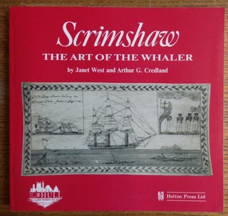 Item #154045 Scrimshaw: The Art of the Whaler. Janet West, Arthur G. Credland