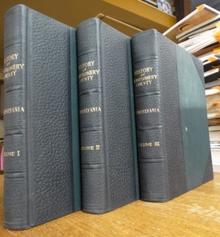 Item #154061 Montgomery County, Pennsylvania: A History (3 vols.). Clifton S. Hunsicker