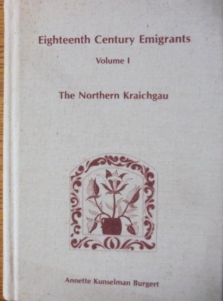Item #154074 Eighteenth Century Emigrants from German-Speaking Lands to North America, Volume I:...
