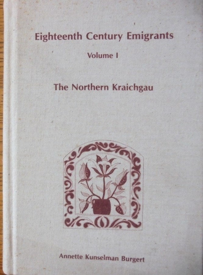 Item #154074 Eighteenth Century Emigrants from German-Speaking Lands to North America, Volume I: The Northern Kraichgau. Annette Kunselman Burgert.