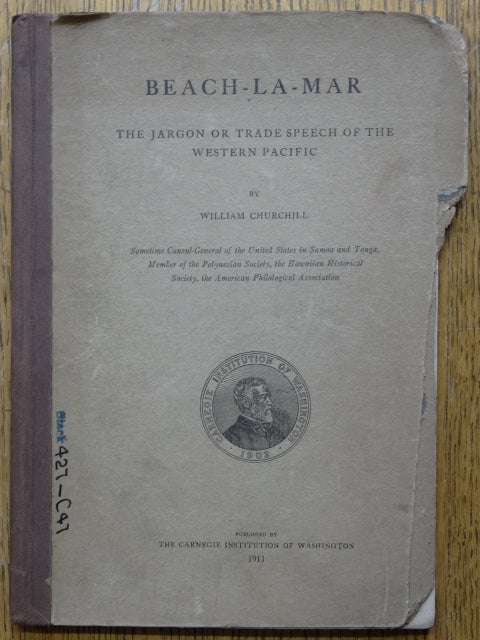 Item #154083 Beach-La-Mar: The Jargon or Trade Speech of the Western Pacific. William Churchill.