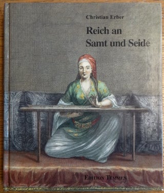 Item #154099 Reich an Samt und Seide: Osmanische Gewebe und Stickereien. Christian Erber