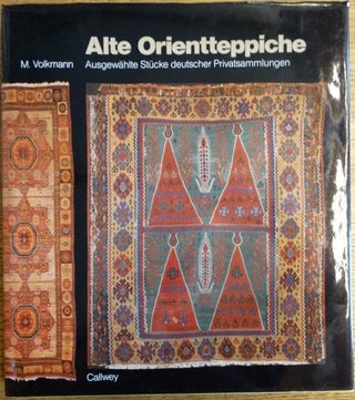 Item #154100 Alte Orientteppiche: Ausgewählte Stücke deutscher Privatsammlungen = Old Eastern...