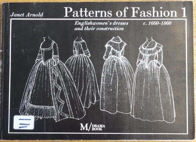 Patterns of Fashion 1: Englishwomen's dresses and their