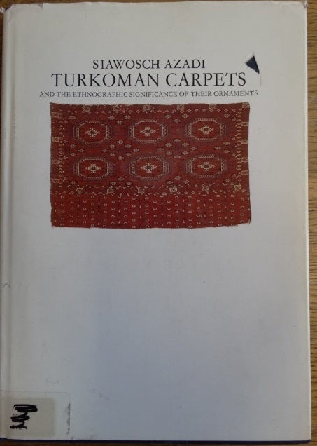Item #154110 Turkoman Carpets and the ethnographic significance of their ornaments. Siawosch Azadi, Robert Pinner.
