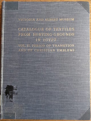 Item #154114 Catalogue of Textiles from Burying-Grounds in Egypt: Vol. II - Period of Transition...