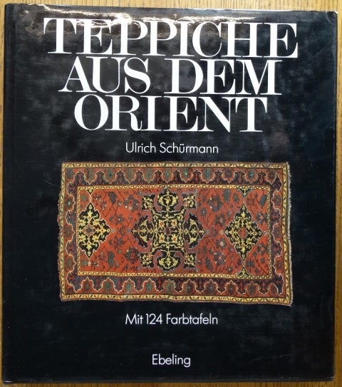 Item #154117 Teppiche aus dem Orient. Ulrich Schurmann.