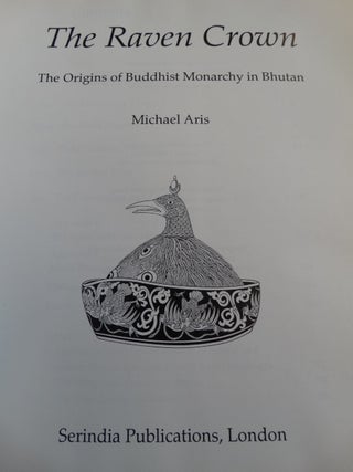 The Raven Crown: The Origins of Buddhist Monarchy in Bhutan