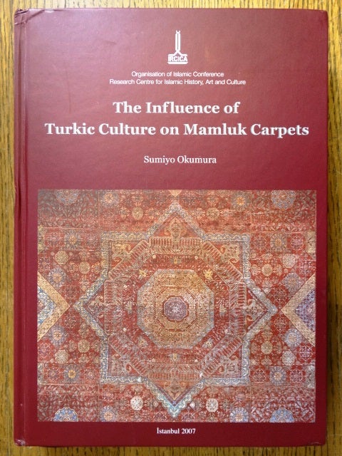 Item #154141 The Influence of Turkic Culture on Mamluk Carpets. Sumiyo Okamura.