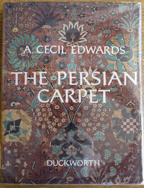 Item #154149 The Persian Carpet: A Survey of the Carpet-Weaving Industry of Persia. A. Cecil Edwards.